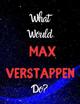 Book cover for What would Max Verstappen do?