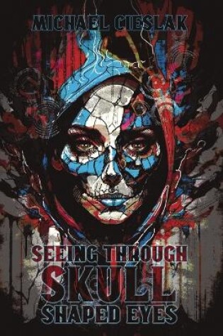 Cover of Seeing Through Skull Shaped Eyes