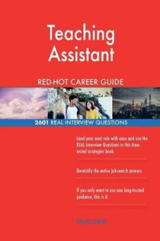 Cover of Teaching Assistant Red-Hot Career Guide; 2601 Real Interview Questions