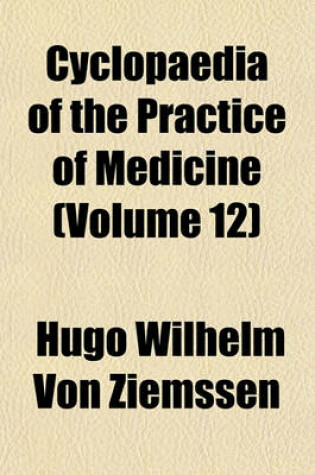 Cover of Cyclopaedia of the Practice of Medicine (Volume 12)