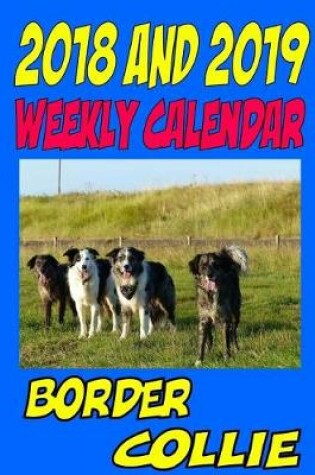 Cover of 2018 and 2019 Weekly Calendar Border Collie