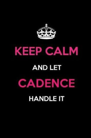 Cover of Keep Calm and Let Cadence Handle It