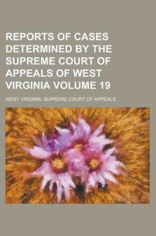 Cover of Reports of Cases Determined by the Supreme Court of Appeals of West Virginia Volume 19