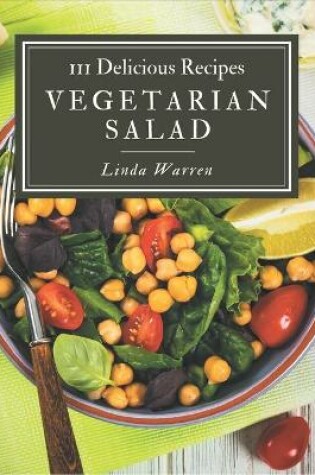 Cover of 111 Delicious Vegetarian Salad Recipes