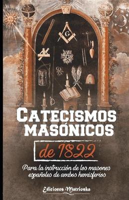 Book cover for Catecismos masonicos de 1822