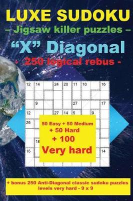 Book cover for Luxe Sudoku - Jigsaw Killer Puzzles - "x" Diagonal - 250 Logical Rebus -