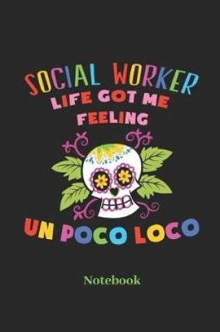 Cover of Social Worker Life Got Me Feeling Un Poco Loco Notebook