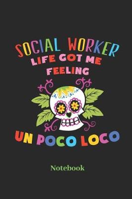 Book cover for Social Worker Life Got Me Feeling Un Poco Loco Notebook