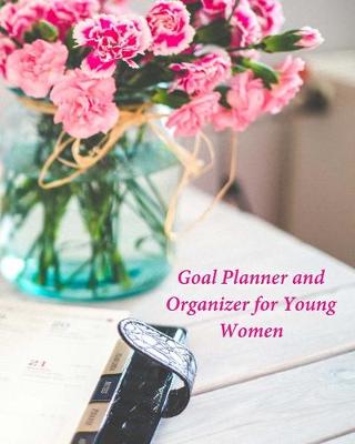 Book cover for Goal Planner and Organizer for Young Women