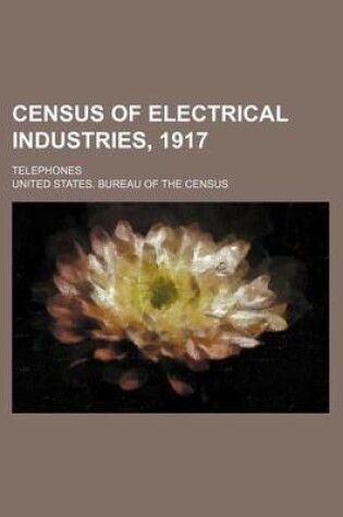 Cover of Census of Electrical Industries, 1917; Telephones