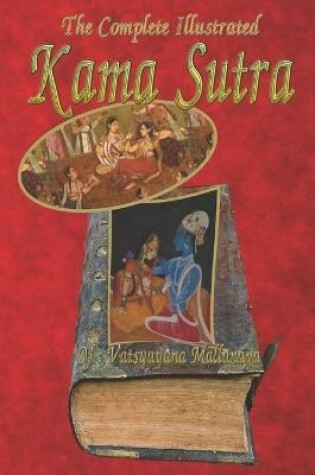 Cover of The Complete Illustrated Kama Sutra of Vatsyayana Mallanaga