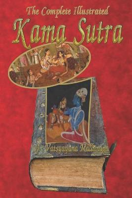 Book cover for The Complete Illustrated Kama Sutra of Vatsyayana Mallanaga