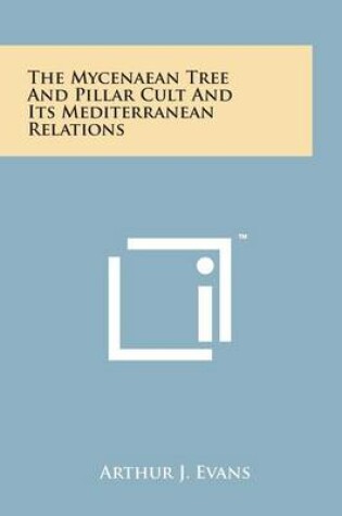 Cover of The Mycenaean Tree and Pillar Cult and Its Mediterranean Relations