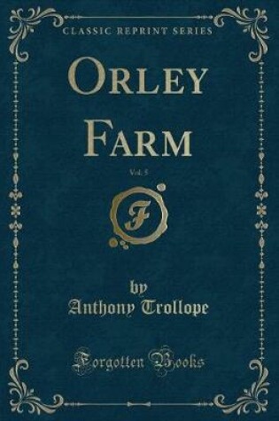 Cover of Orley Farm, Vol. 5 (Classic Reprint)