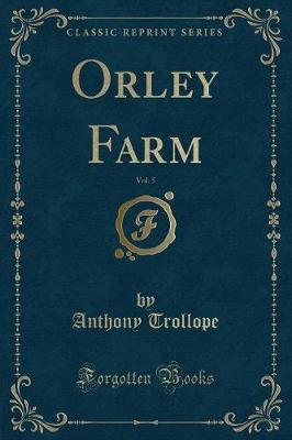 Book cover for Orley Farm, Vol. 5 (Classic Reprint)