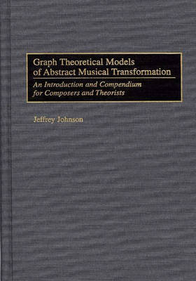 Cover of Graph Theoretical Models of Abstract Musical Transformation