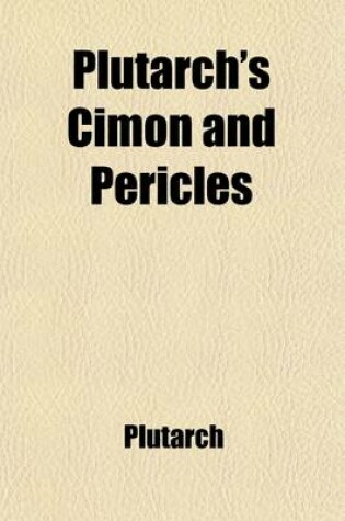 Cover of Plutarch's Cimon and Pericles; With the Funeral Oration of Pericles (Thucydides, II, 35-46)