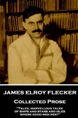 Book cover for James Elroy Flecker - Collected Prose