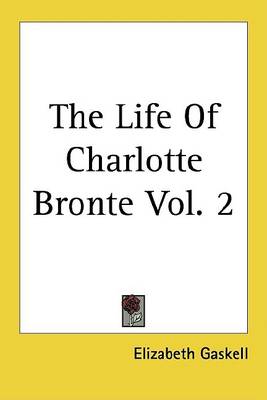 Book cover for The Life of Charlotte Bronte Vol. 2