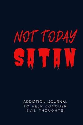 Book cover for Not Today Satan Addiction Journal