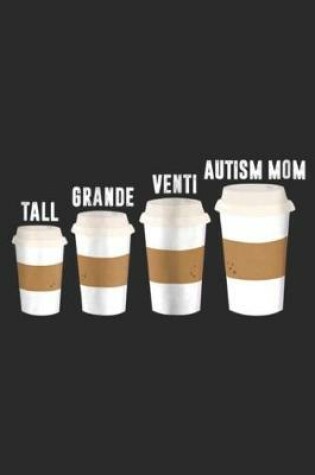 Cover of tall grande venti autism mom