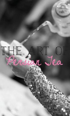 Cover of The Art of Persian Tea