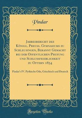 Book cover for Jahresbericht Des Königl. Preuß. Gymnasiums Zu Schleusingen, Bekannt Gemacht Bei Der Offentlichen Prufung Und Schlußfeierlichkeit Zu Oftern 1854