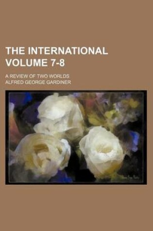 Cover of The International Volume 7-8; A Review of Two Worlds