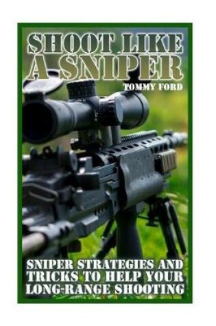 Cover of Shoot Like a Sniper