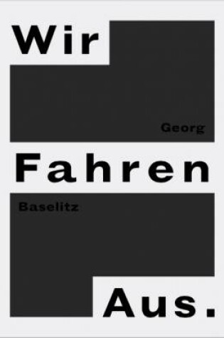 Cover of Georg Baselitz - Wir Fahren Aus