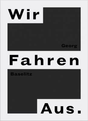 Book cover for Georg Baselitz - Wir Fahren Aus