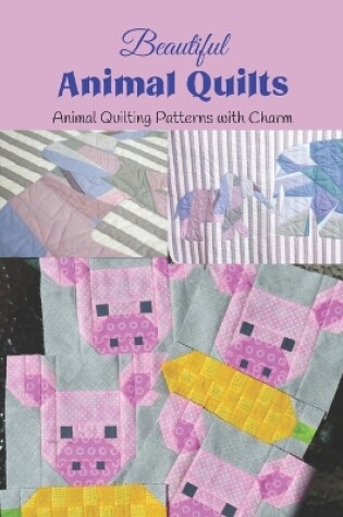 Cover of Beautiful Animal Quilts