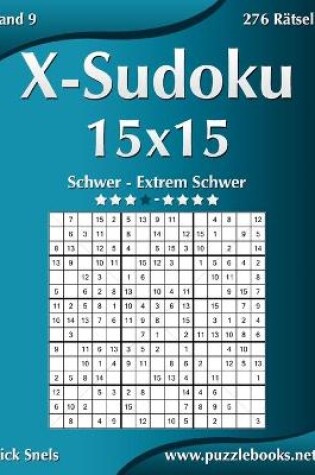 Cover of X-Sudoku 15x15 - Schwer bis Extrem Schwer - Band 9 - 276 Rätsel