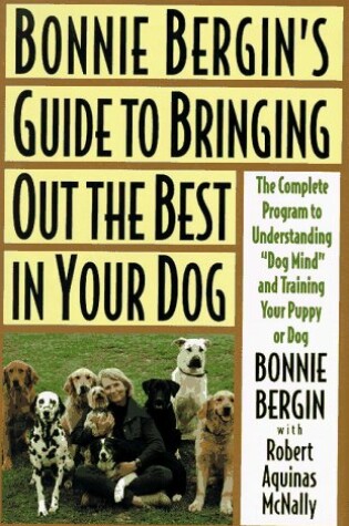 Cover of Bonnie Bergin's Guide to Bringing Out the Best in Your Dog