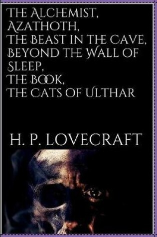 Cover of The Alchemist, Azathoth, the Beast in the Cave, Beyond the Wall of Sleep, the Book, the Cats of Ulthar