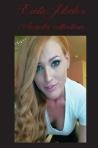 Cover of Erotic Photos - Angela Collection