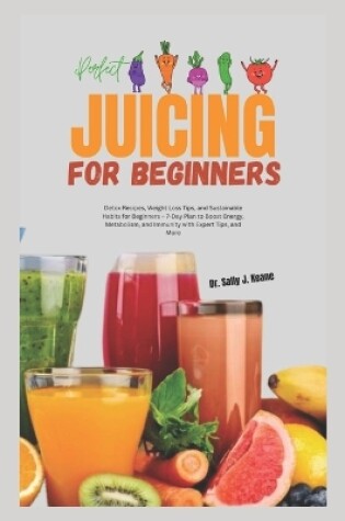 Cover of Perfect Juicing for Beginners