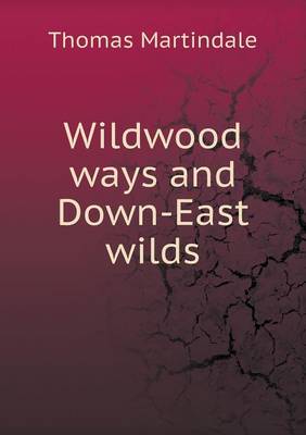 Book cover for Wildwood ways and Down-East wilds