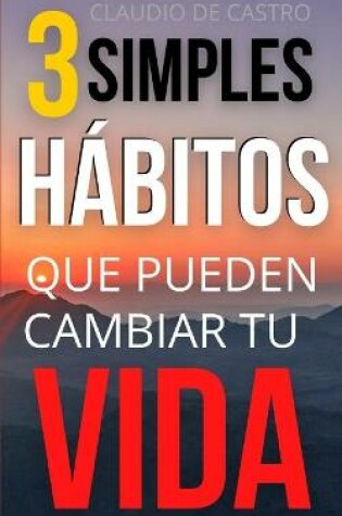 Cover of 3 Habitos para Cambiar tu Vida