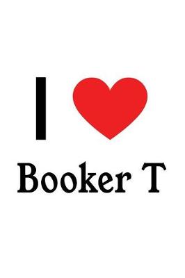 Book cover for I Love Booker T