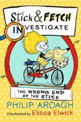 Cover of The Wrong End of the Stick: Stick and Fetch Investigate