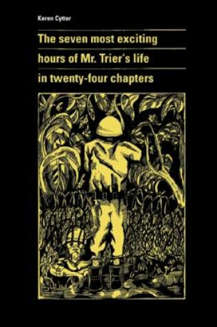 Cover of The seven most exciting hours of Mr. Trier`s life in twenty–four chapters