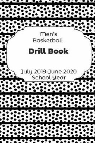 Cover of Mens Basketball Drill Book July 2019 - June 2020 School Year