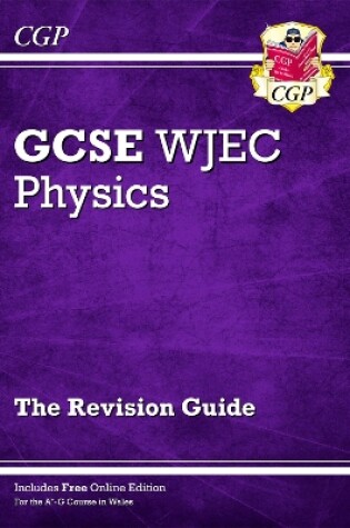 Cover of WJEC GCSE Physics Revision Guide (with Online Edition)