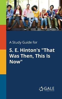 Book cover for A Study Guide for S. E. Hinton's That Was Then, This Is Now