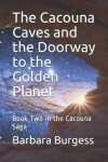 Book cover for The Cacouna Caves and the Doorway to the Golden Planet