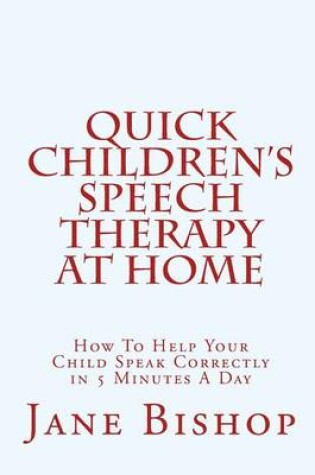 Cover of Quick Children's Speech Therapy At Home