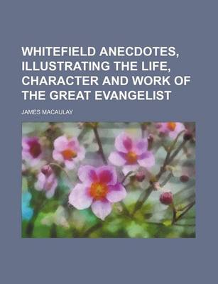Book cover for Whitefield Anecdotes, Illustrating the Life, Character and Work of the Great Evangelist