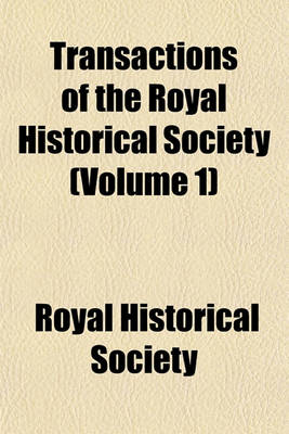 Cover of Transactions of the Royal Historical Society (Volume 1)