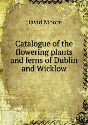 Book cover for Catalogue of the flowering plants and ferns of Dublin and Wicklow